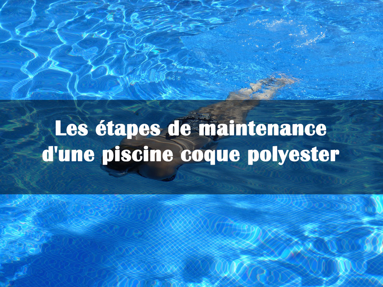 étapes de maintenance piscine coque polyester étapes de maintenance piscine coque polyester